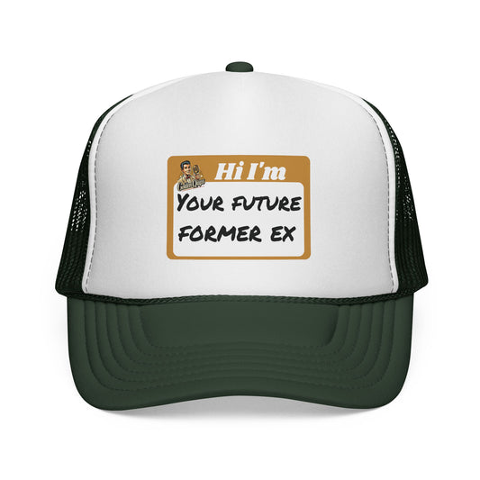 Hi I'm Your Future Former Ex Trucker Hat
