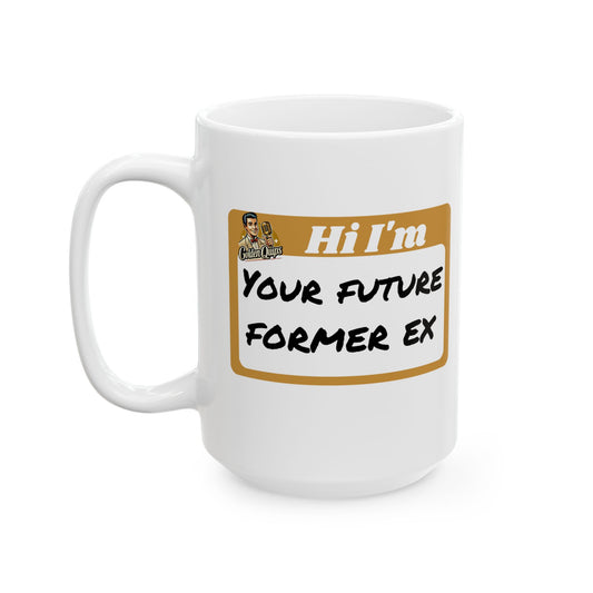 Hi I'm Your Future Former Ex Mug