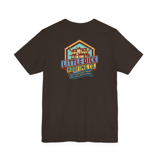 Little Dick Roofing Co. Tee