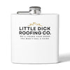 Little Dick Roofing Co.™ Flask