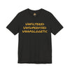 Unfiltered Unsupervised Unapologetic Tee