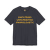 Unfiltered Unsupervised Unapologetic Tee