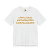 Unfiltered Unsupervised Unapologetic Tee