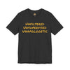 Unfiltered Unsupervised Unapologetic Tee
